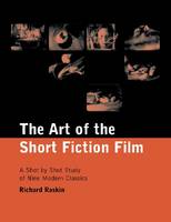 Art of the Short Fiction Film, The: A Shot by Shot Analysis of Nine Modern Classics
