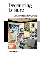 Decentring Leisure: Rethinking Leisure Theory (PDF eBook)