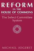 Reform in the House of Commons: The Select Committee System (PDF eBook)