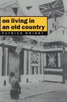 On Living in an Old Country: The National Past in Contemporary Britain