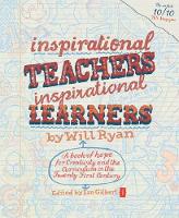 Inspirational Teachers Inspirational Learners: A Book of Hope for Creativity and the Curriculum in the Twenty First Century