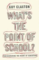 What's the Point of School?: Rediscovering the Heart of Education