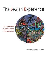 Jewish Experience, The: An Introduction to Jewish History and Jewish Life