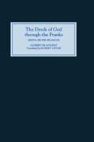 Deeds of God through the Franks, The: A Translation of Guibert de Nogent's `Gesta Dei per Francos'