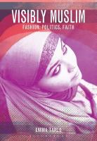 Visibly Muslim: Fashion, Politics, Faith