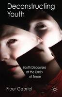 Deconstructing Youth: Youth Discourses at the Limits of Sense