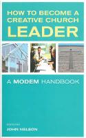 How to Become a Creative Church Leader: A MODEM Handbook