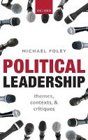 Political Leadership: Themes, Contexts, and Critiques