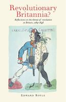 Revolutionary Britannia?: Reflections on the Threat of Revolution in Britain, 1789-1848