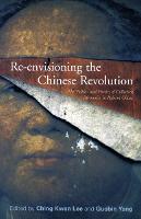 Re-envisioning the Chinese Revolution: The Politics and Poetics of Collective Memory in Reform China