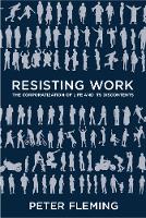 Resisting Work: The Corporatization of Life and Its Discontents