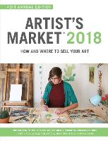 Artist's Market 2018: How and Where to Sell Your Art; Includes a FREE subscription to ArtistsMarketOnline.com; 43rd Annual Edition; Tips on How to sell art online, Building a business, Finding art jobs; Over 1,800 listings for art galleries, print publishers & more