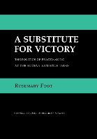 Substitute for Victory, A: The Politics of Peacemaking at the Korean Armistice Talks