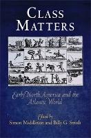 Class Matters: Early North America and the Atlantic World