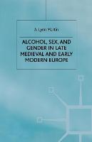 Alcohol, Sex and Gender in Late Medieval and Early Modern Europe