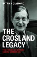 Crosland legacy, The: The Future of British Social Democracy