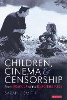 Children, Cinema and Censorship: From Dracula to the Dead End Kids (PDF eBook)
