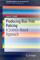 Producing Bias-Free Policing: A Science-Based Approach