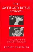 Myth and Ritual School, The: J.G. Frazer and the Cambridge Ritualists