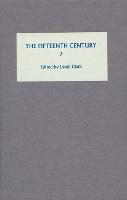 Fifteenth Century VII, The: Conflicts, Consequences and the Crown in the Late Middle Ages