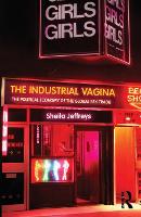 Industrial Vagina, The: The Political Economy of the Global Sex Trade