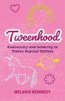 Tweenhood: Femininity and Celebrity in Tween Popular Culture (ePub eBook)