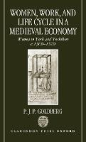 Women, Work, and Life Cycle in a Medieval Economy: Women in York and Yorkshire c.1300-1520