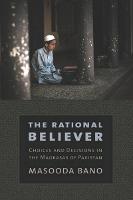 The Rational Believer: Choices and Decisions in the Madrasas of Pakistan (PDF eBook)