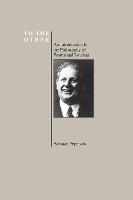  To the Other: An Introduction to the Philosophy of Emmanuel Levinas (Purdue University Series in the...