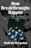 How Breakthroughs Happen: The Surprising Truth About How Companies Innovate