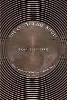 Recording Angel, The: Music, Records and Culture from Aristotle to Zappa