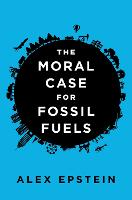 Moral Case for Fossil Fuels, The