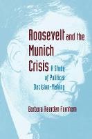 Roosevelt and the Munich Crisis: A Study of Political Decision-Making