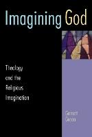 Imagining God: Theology and the Religious Imagination