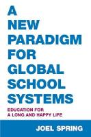 New Paradigm for Global School Systems, A: Education for a Long and Happy Life