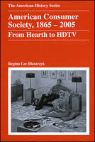 American Consumer Society, 1865 - 2005: From Hearth to HDTV