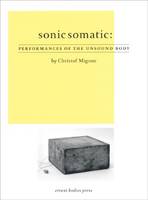 Sonic Somatic - Performances of the Unsound Body