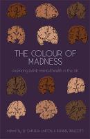 Colour Of Madness Anthology, The: Exploring BAME mental health in the UK
