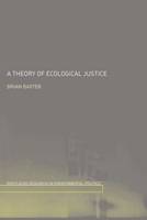Theory of Ecological Justice, A