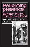 Performing Presence: Between the Live and the Simulated