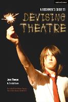 Beginner's Guide to Devising Theatre, A
