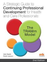 Strategic Guide to Continuing Professional Development for Health and Care Professionals: The TRAMm Model, A