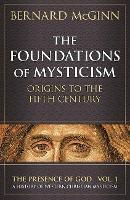 Foundations of Mysticism, The: Origins to the Fifth Century