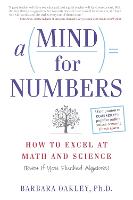 Mind for Numbers, A: How to Excel at Math and Science (Even If You Flunked Algebra)