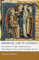 Medieval Law in Context: The Growth of Legal Consciousness from Magna Carta to the Peasants' Revolt