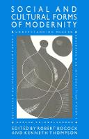 Social and Cultural Forms of Modernity, The: Understanding Modern Societies, Book III