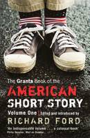 Granta Book Of The American Short Story, The: V. 1