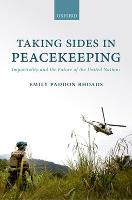 Taking Sides in Peacekeeping: Impartiality and the Future of the United Nations