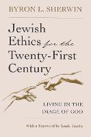 Jewish Ethics for the Twenty-First Century: Living in the Image of God