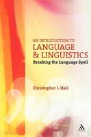 Introduction to Language and Linguistics, An: Breaking the Language Spell